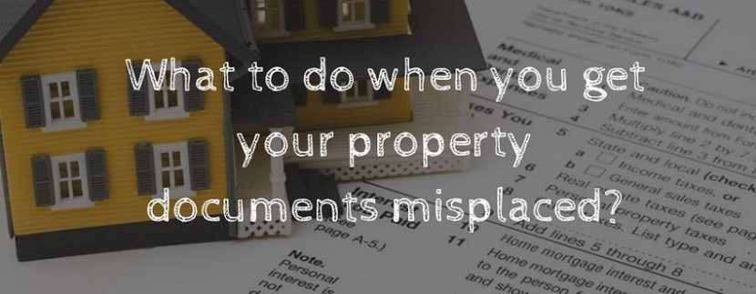 What to do when you get your Property Documents misplaced?