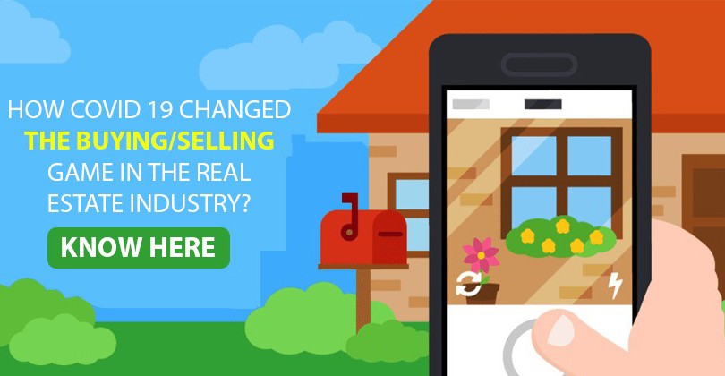 How COVID 19 changed the buying/selling game in the real estate industry? Know here