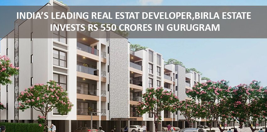 India’s leading real estate developer, Birla Estate invests Rs 550 crores in Gurugram 1 India’s leading real estate developer, Birla Estate invests Rs 550 crores in Gurugram
