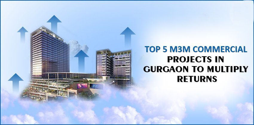 Top 5 M3M Commercial Projects in Gurgaon to Multiply Returns 1 Top 5 M3M Commercial Projects in Gurgaon to Multiply Returns