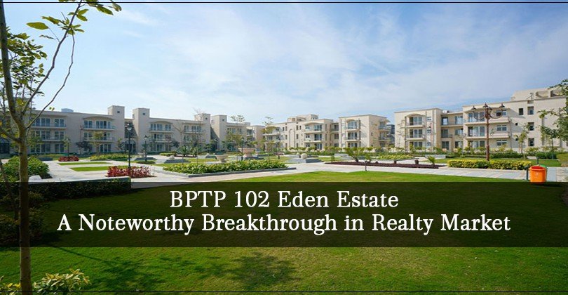 BPTP 102 Eden Estate- a noteworthy breakthrough in realty market