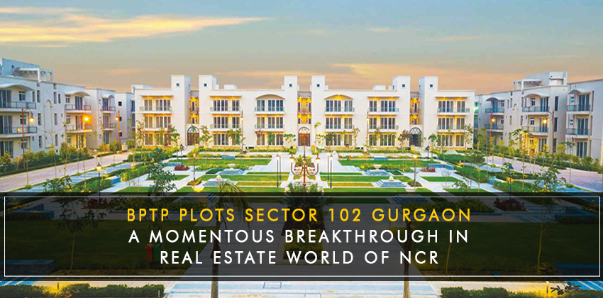 BPTP plots sector 102 Gurgaon - a momentous breakthrough in Real Estate World of NCR 1 BPTP plots sector 102 Gurgaon – a momentous breakthrough in Real Estate World of NCR