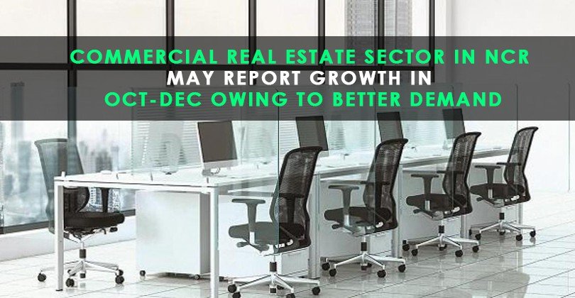 Commercial real estate sector in NCR may report growth in Oct-Dec owing to better demand