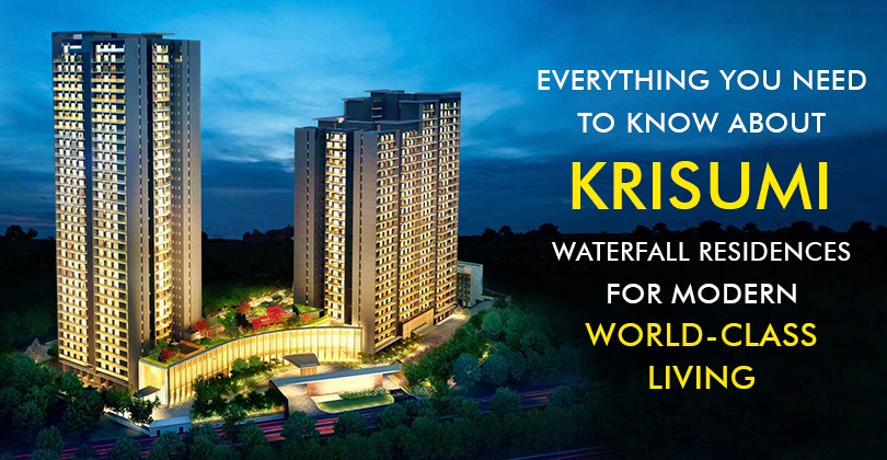 Everything you need to know about Krisumi waterfall Residences for modern world-class living