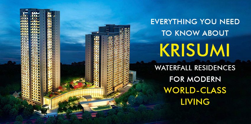 Everything you need to know about Krisumi waterfall Residences for modern world-class living