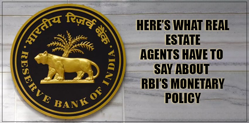 Here’s what Real Estate Agents have to say about RBI’s Monetary Policy