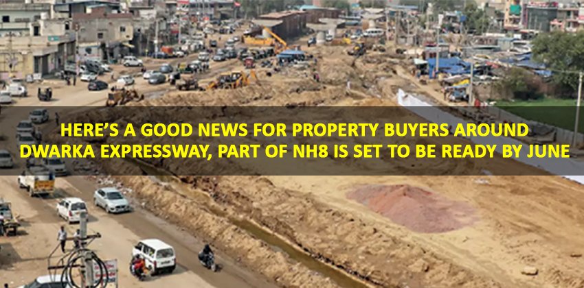 Here’s a Good News for Property Buyers Around Dwarka Expressway, Part of NH8 is Set to be Ready by June