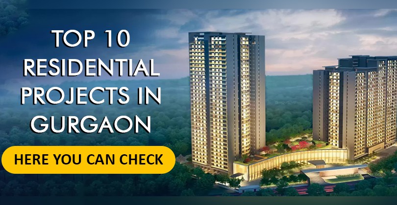 Top 10 Residential Projects in Gurgaon | Here You can Check