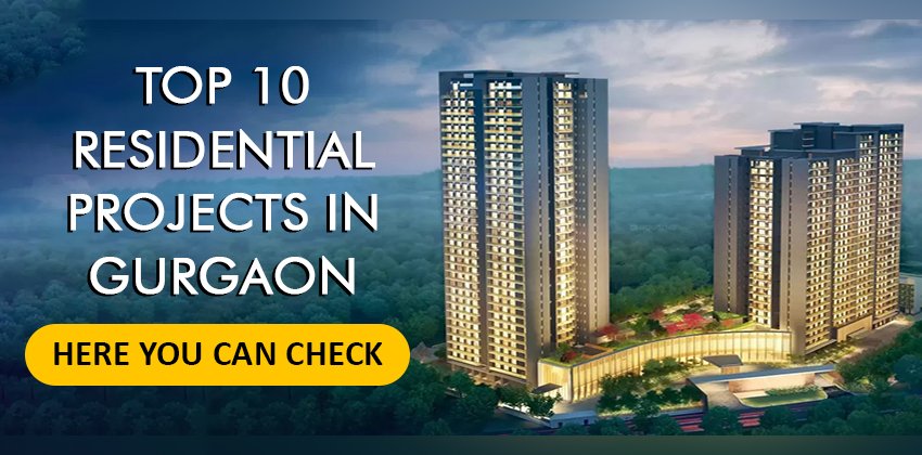 Top 10 Residential Projects in Gurgaon | Here You can Check