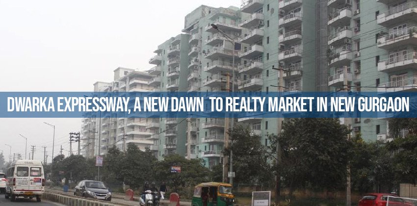 Dwarka Expressway, a New Dawn to Realty Market in New Gurgaon 1 Dwarka Expressway, a New Dawn to Realty Market in New Gurgaon