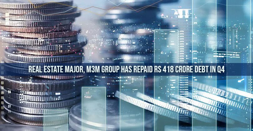 Real estate Major, M3M Group has Repaid Rs 418 Crore Debt in Q4