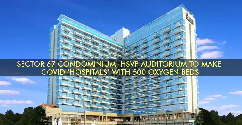 Sector 67 condominium, HSVP auditorium to make Covid ‘hospitals’ with 500 oxygen beds