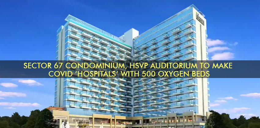 Sector 67 condominium, HSVP auditorium to make Covid ‘hospitals’ with 500 oxygen beds 1 Sector 67 condominium, HSVP auditorium to make Covid ‘hospitals’ with 500 oxygen beds