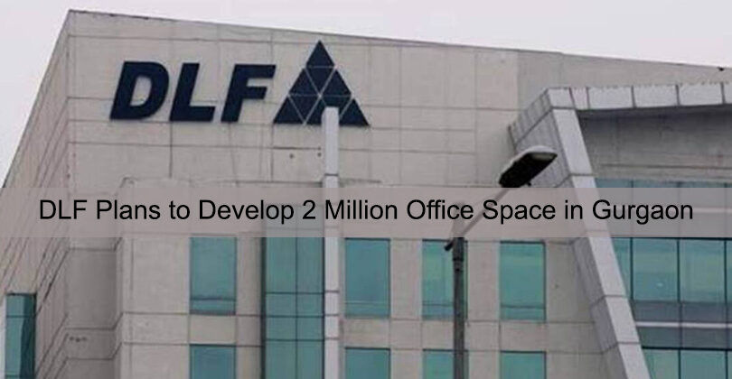 DLF Plans to Develop 2 Million Office Space in Gurgaon