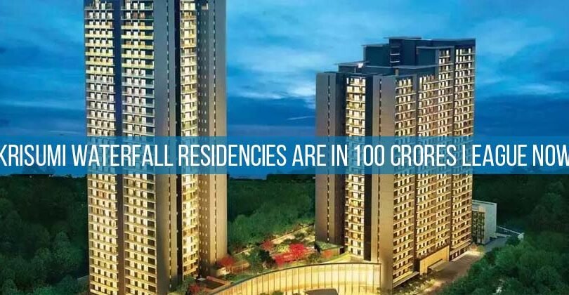 Krisumi Waterfall Residences are in 100 Crores league Now
