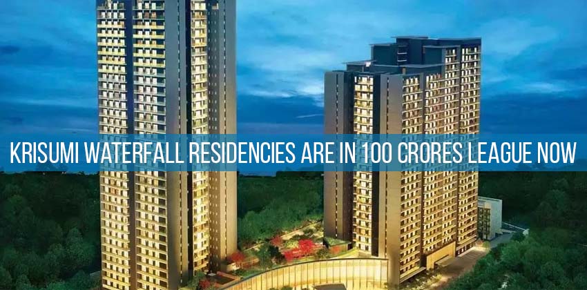 Krisumi Waterfall Residences are in 100 Crores league Now 1 Krisumi Waterfall Residences are in 100 Crores league Now