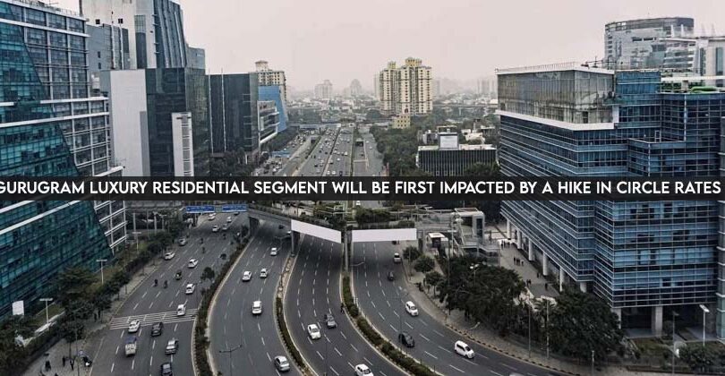 Gurugram’s Luxury Residential Segment will be First Impacted by a Hike in Circle Rates