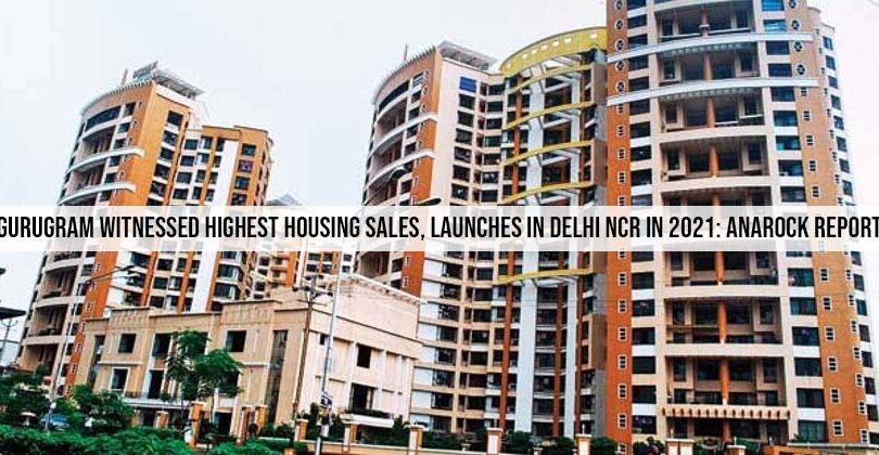 Gurugram Witnessed Highest Housing Sales, Launches In Delhi Ncr In 2021: Anarock Report