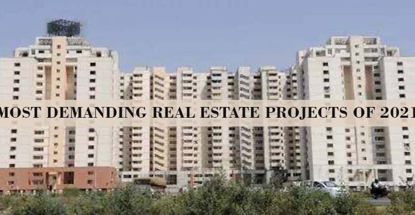 Most Demanding Real Estate Projects of 2021