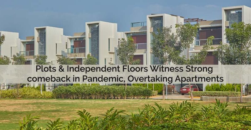 Plots & Independent Floors Witness Strong comeback in Pandemic, Overtaking Apartments