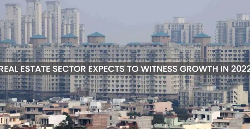 Real Estate Sector Expects to Witness Growth in 2022