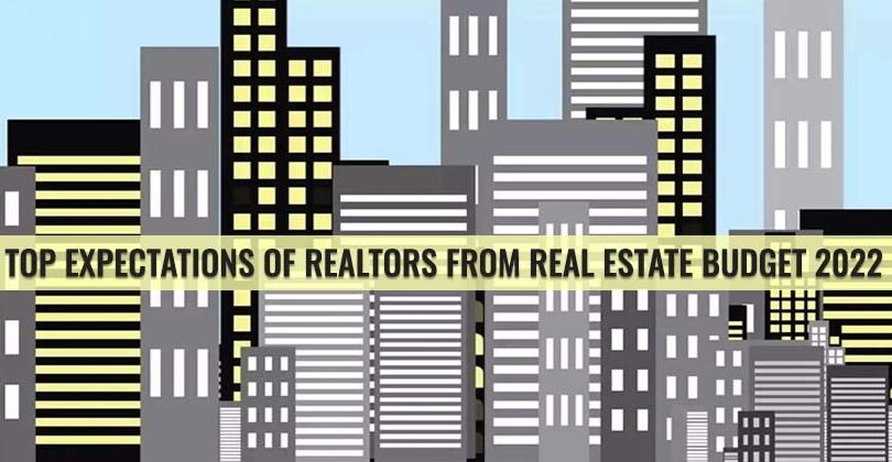 Top Expectations of Realtors from Real Estate Budget 2022