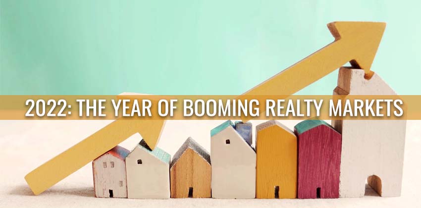 2022: The Year of Booming Realty Markets 1 2022: The Year of Booming Realty Markets