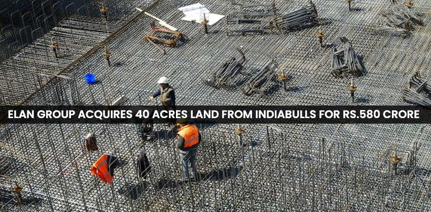 Elan Group Acquires 40 Acres Land from Indiabulls for Rs.580 Crore 1 Elan Group Acquires 40 Acres Land from Indiabulls for Rs.580 Crore