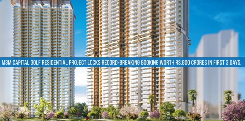 M3M Capital Golf Residential Project Locks Record-Breaking Booking Worth Rs.800 Crores In First 3 Days.