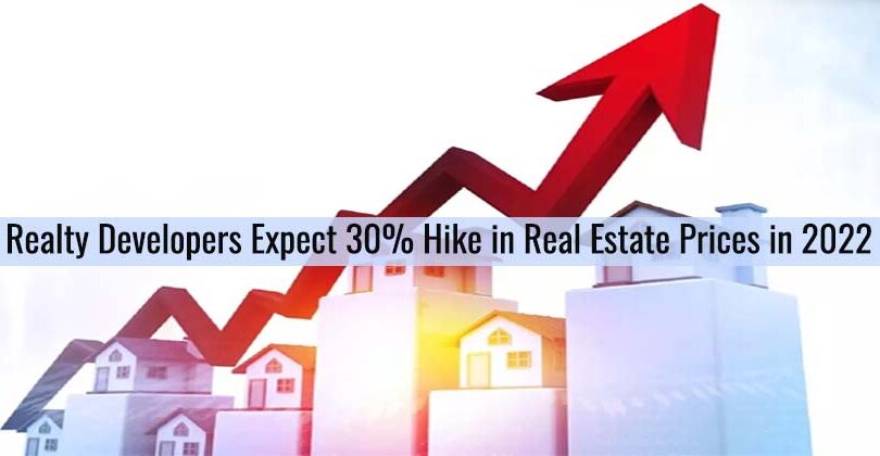 Realty Developers Expect 30% Hike in Real Estate Prices in 2022