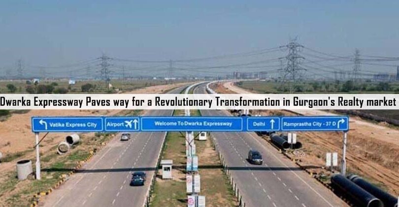Dwarka Expressway Paves way for a Revolutionary Transformation in Gurgaon’s Realty market