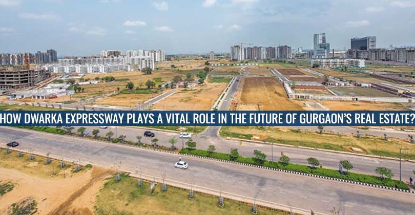 How Dwarka Expressway Plays a Vital role in the Future of Gurgaon’s Real Estate?