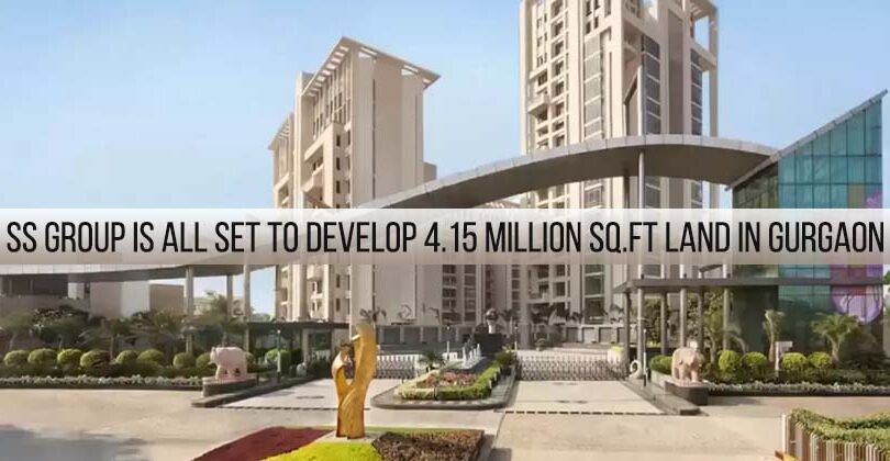 SS Group is All Set to Develop 4.15 Million Sq.ft land in Gurgaon