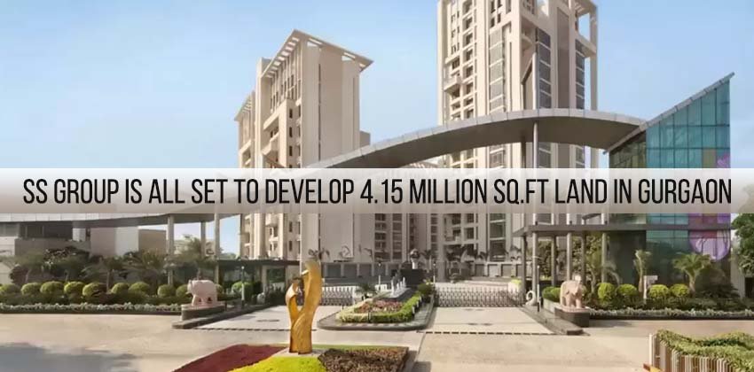 SS Group is All Set to Develop 4.15 Million Sq.ft land in Gurgaon