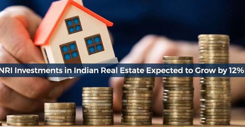 NRI Investments in Indian Real Estate Expected to Grow by 12%