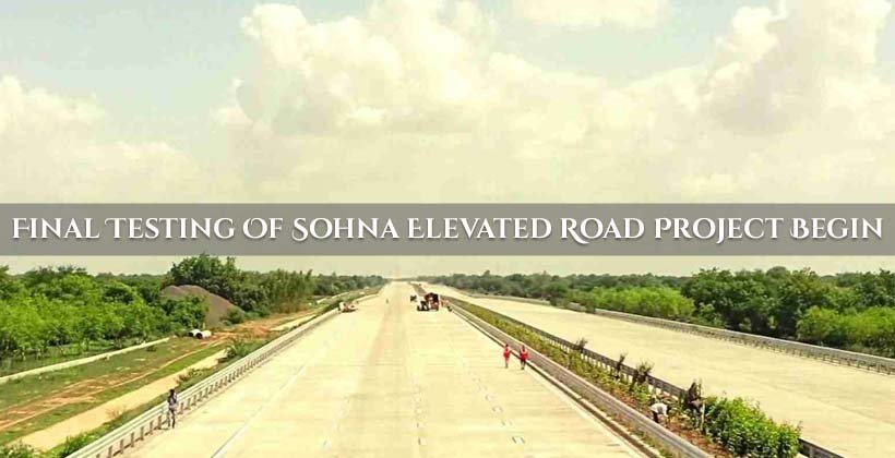 Final Testing Of Sohna Elevated Road Project Begins