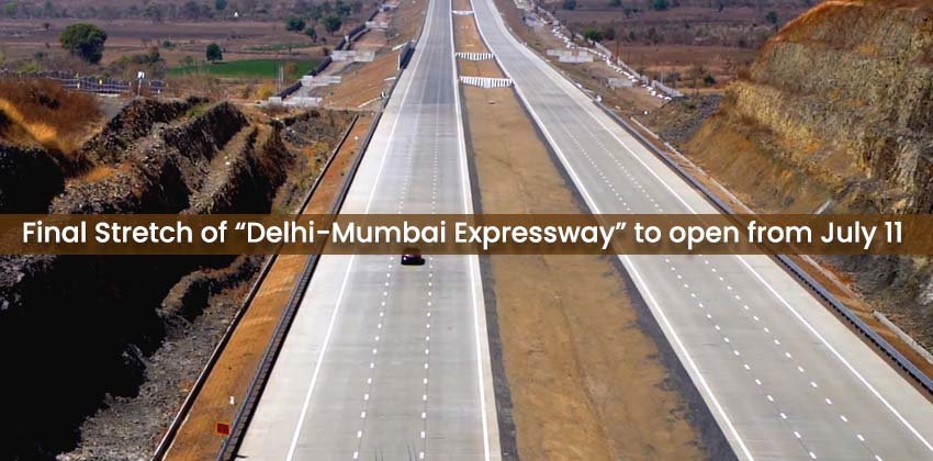 Final Stretch of “Delhi-Mumbai Expressway” to open from July 11 1 Final Stretch of “Delhi-Mumbai Expressway” to open from July 11