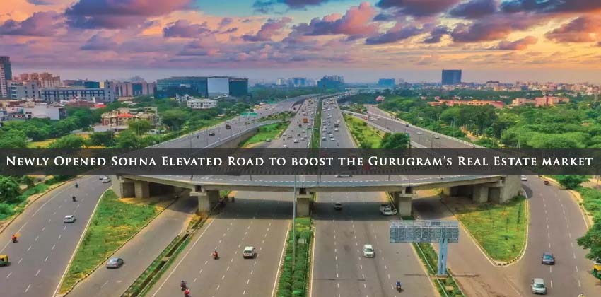 Newly opened Sohna Elevated Road to boost the Gurugram’s Real Estate market 1 Newly opened Sohna Elevated Road to boost the Gurugram’s Real Estate market