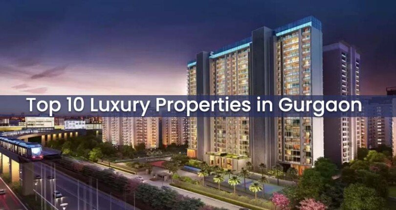 Top 10 Luxury Properties in Gurgaon