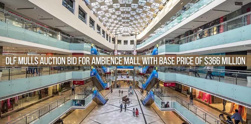 DLF mulls auction bid for Ambience Mall with base price of $366 million 1 DLF mulls auction bid for Ambience Mall with base price of $366 million