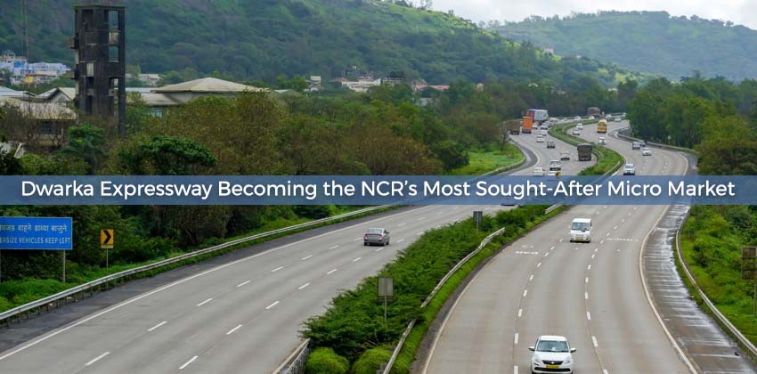 Dwarka Expressway Becoming the NCR’s Most Sought-After Micro Market 1 Dwarka Expressway Becoming the NCR’s Most Sought-After Micro Market
