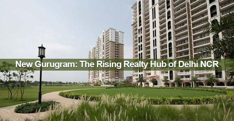 New Gurugram: The Rising Realty Hub of Delhi NCR