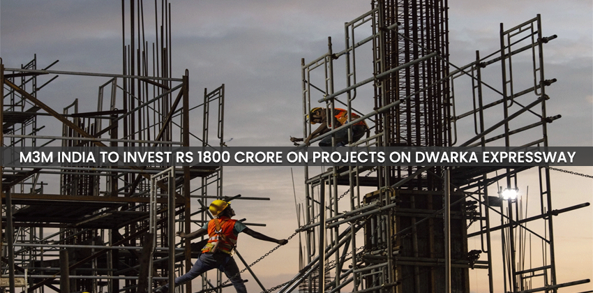 M3M India to invest Rs 1800 crore on Projects on Dwarka Expressway 1 M3M India to invest Rs 1800 crore on Projects on Dwarka Expressway