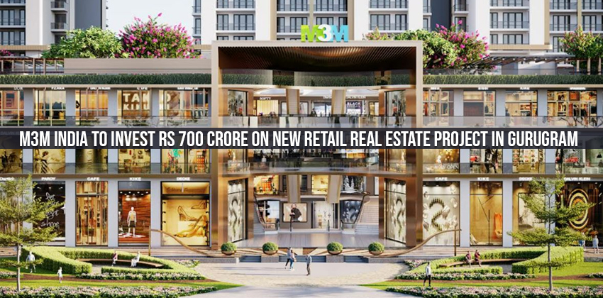 M3M India to invest Rs 700 crore on new retail real estate project in Gurugram 1 M3M India to invest Rs 700 crore on new retail real estate project in Gurugram