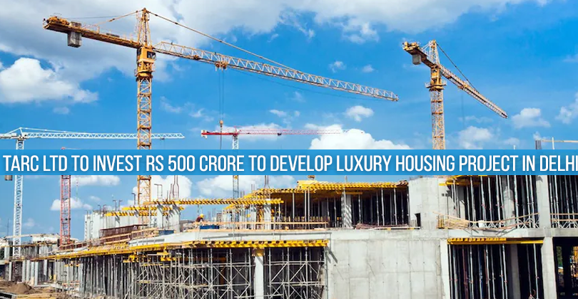 TARC Ltd to invest Rs 500 crore to develop luxury housing project in Delhi