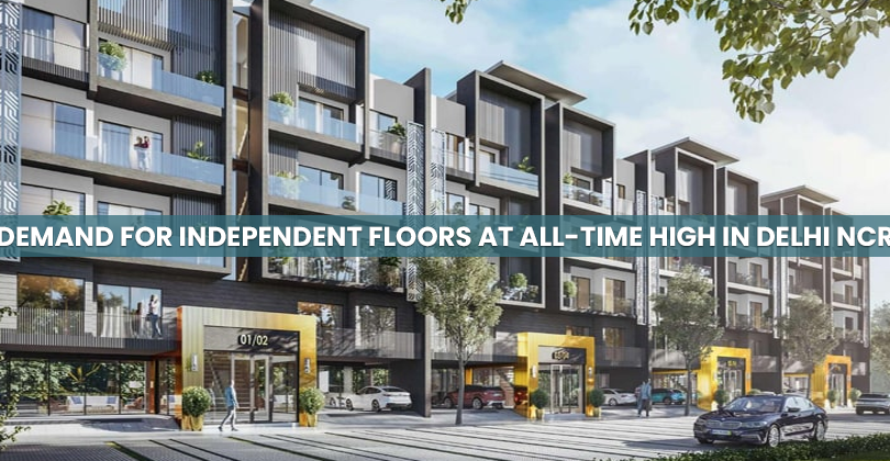 Demand for Independent Floors at All-Time High in Delhi NCR