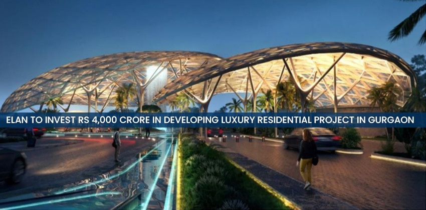 Elan to invest Rs 4,000 crore in developing luxury residential project in Gurgaon 1 Elan to invest Rs 4,000 crore in developing luxury residential project in Gurgaon