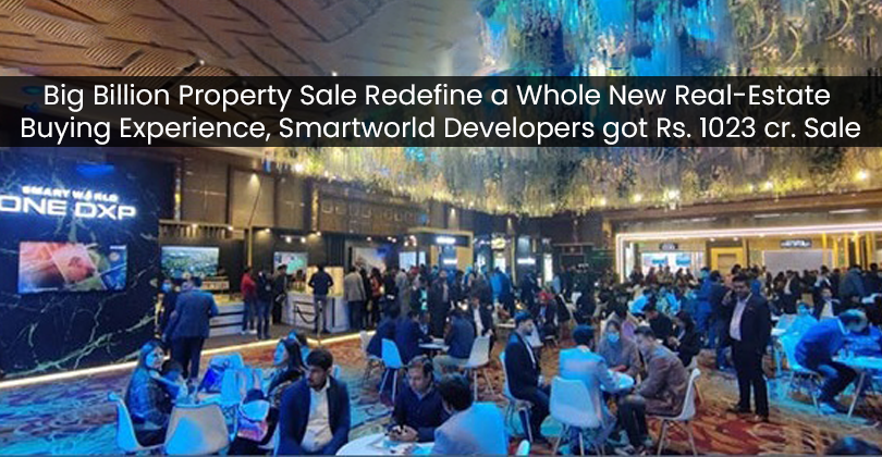 Big Billion Property Sale Redefine a Whole New Real-Estate Buying Experience, Smartworld Developers got Rs. 1023 cr. Sale