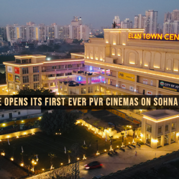 Elan Town Centre Opens its First ever PVR Cinemas on Sohna Road, Gurugram