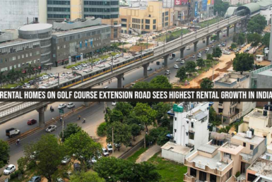 Gurgram’s Rental Homes On Golf Course Extension Road Sees Highest Rental Growth in India since 2019